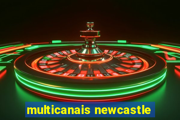 multicanais newcastle